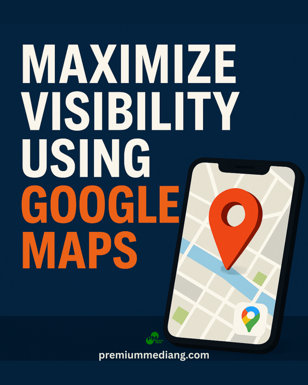 Maximize Visibility Using Google&nbsp;Maps